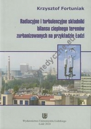 Radiacyjne i turbulencyjne składniki bilansu cieplnego terenów zurbanizowanych na przykładzie Łodzi