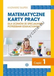 Matematyczne karty pracy dla uczniów ze specjalnymi potrzebami edukacyjnymi Część 1