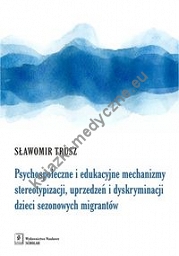 Psychospołeczne i edukacyjne mechanizmy stereotypizacji, uprzedzeń i dyskryminacji dzieci sezonowych