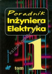 Poradnik Inżyniera Elektryka tom 1