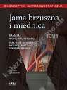 Diagnostyka ultrasonograficzna Jama brzuszna i miednica Tom 1