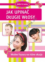 Jak upinać długie włosy