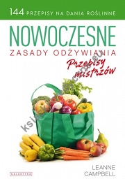 Nowoczesne zasady odżywiania. Przepisy mistrzów