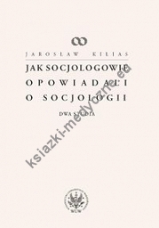 Jak socjologowie opowiadali o socjologii