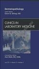 Current Concepts in Dermatopathology, An Issue of Clinics in Laboratory Medicine