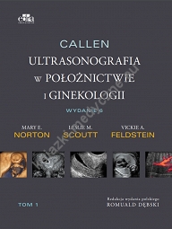 Callen. Diagnostyka ultrasonograficzna w ginekologii i położnictwie Tom 1