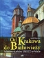 Od Krakowa do Białowieży Szlakiem skarbów Unesco