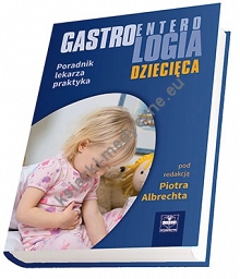 Gastroenterologia dziecięca – poradnik lekarza praktyka