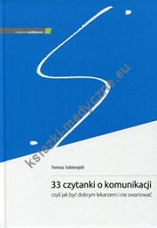 33 czytanki o komunikacji, czyli jak być dobrym lekarzem i nie zwariować