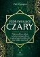 Uzdrawiające czary. Magiczne mikstury, zaklęcia i rytuały wzmacniające zdrowie z wykorzystaniem kryształów, ziół, świec i olejków eterycznych