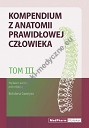 Tom III. Kompendium z anatomii prawidłowej człowieka  Nomeklatura: polska, angielska, łacińska