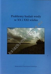 Problemy badań wody w XX I XXI wieku