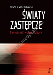 Światy zastępcze. Samotność wobec kultury