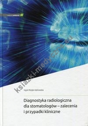 Diagnostyka radiologiczna dla stomatologów - zalecenia i przypadki kliniczne