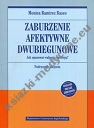 Zaburzenia afektywne dwubiegunowe Jak opanować wahania nastroju