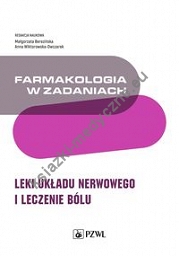 Farmakologia w zadaniach. Leki układu nerwowego i leczenie bólu