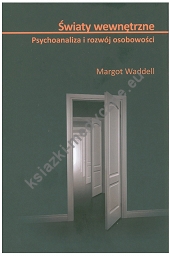 Światy wewnętrzne Psychoanaliza i rozwój osobowości