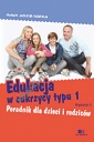 Edukacja w cukrzycy typu 1 Poradnik dla dzieci i rodziców