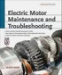 Electric Motor Maintenance and Troubleshooting
