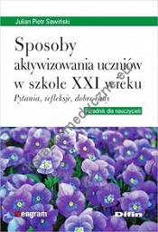 Sposoby aktywizowania uczniów w szkole XXI wieku