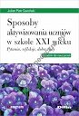 Sposoby aktywizowania uczniów w szkole XXI wieku