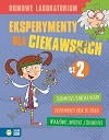 Domowe laboratorium Eksperymenty dla ciekawskich Część 2