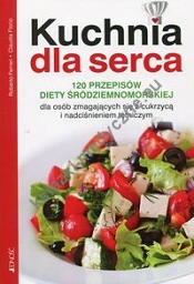 Kuchnia dla serca 120 przepisów diety śródziemnomorskiej dla osób zmagających się z cukrzycą i nadciśnieniem tętniczym