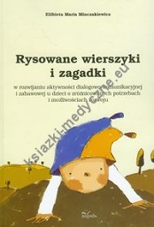 Rysowane wierszyki i zagadki w rozwijaniu aktywności dialogowo-komunikacyjnej i zabawowej u dzieci o zrożnicowanych potrzebach i możliwościach rozwoju