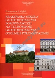 Krakowska szkoła glottodydaktyki porównawczej na tle rozwoju glottodydaktyki ogólnej i polonistycznej