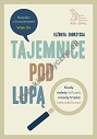 Tajemnice pod lupą