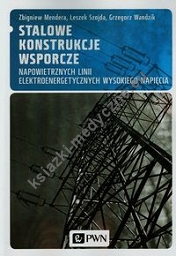 Stalowe konstrukcje wsporcze napowietrznych linii elektroenergetycznych wysokiego napięcia