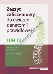 Tom III. Zeszyt zaliczeniowy do cwiczen z anatomii prawidłowej  Nomeklatura: polska, angielska, łacińska