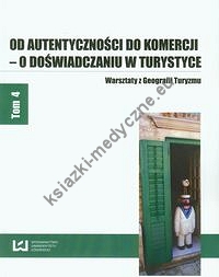 Od autentyczności do komercji - o doświadczaniu w turystyce