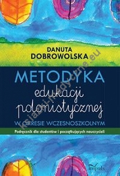 Metodyka edukacji polonistycznej w okresie wczesnoszkolnym