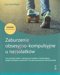 Zaburzenie obsesyjno-kompulsyjne u nastolatków. Poradnik z ćwiczeniami