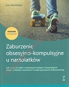 Zaburzenie obsesyjno-kompulsyjne u nastolatków. Poradnik z ćwiczeniami