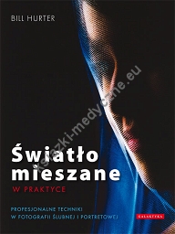 Światło mieszane w praktyce. Profesjonalne techniki w fotografii ślubnej i portretowej