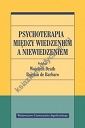 Psychoterapia między wiedzeniem a niewiedzeniem