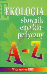 Słownik encyklopedyczny Ekologia A-Z