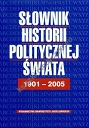 Słownik historii politycznej świata 1901-2005