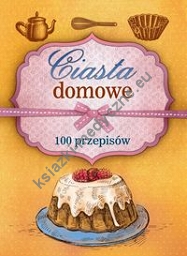 Ciasta domowe 100 przepisów