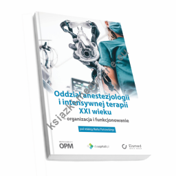 Oddział anestezjologii i intensywnej terapii XXI wieku – organizacja i funkcjonowanie