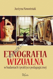 Etnografia wizualna w badaniach i praktyce pedagogicznej