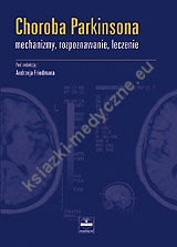 Choroba Parkinsona. Mechanizmy, rozpoznawanie, leczenie