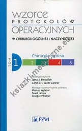 Wzorce protokołów operacyjnych w chirurgii ogólnej i naczyniowej Tom 1