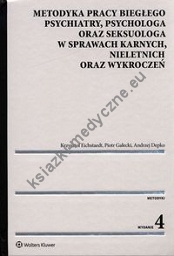 Metodyka pracy biegłego psychiatry, psychologa oraz seksuologa w sprawach karnych, nieletnich oraz wykroczeń