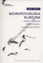 Neuropsychologia kliniczna wobec zjawisk świadomości i nieświadomości