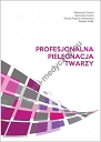 Profesjonalna pielęgnacja twarzy