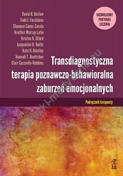 Transdiagnostyczna terapia poznawczo-behawioralna zaburzeń emocjonalnych. Podręcznik Terapeuty