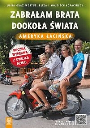 Zabrałam brata dookoła świata. Ameryka Łacińska